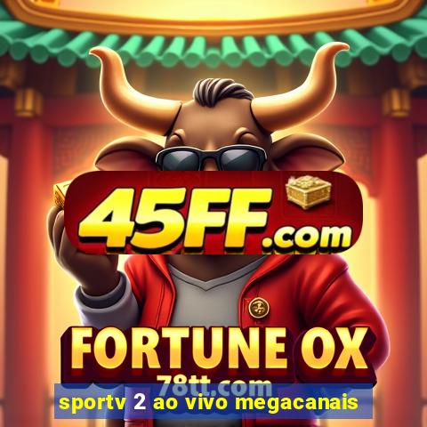sportv 2 ao vivo megacanais